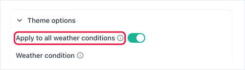 The Theme options section with the Apply to all weather conditions toggle switched on