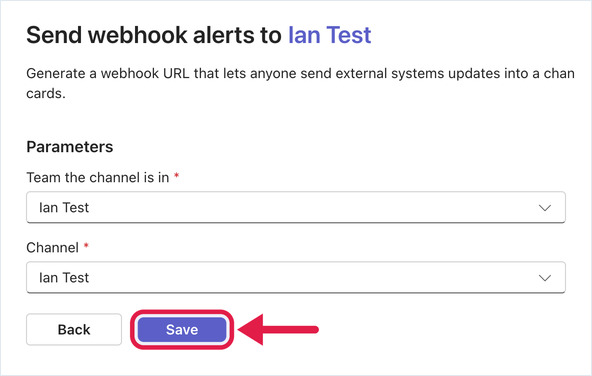 Send webhook alerts to channel parameters: Team the channel is in, Channel, and Save