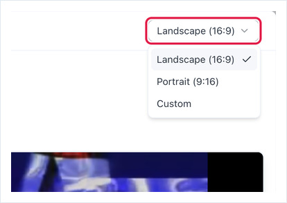 Preview orientation picker open, showing Landscape (16:9), Portrait (9:16) and Custom
